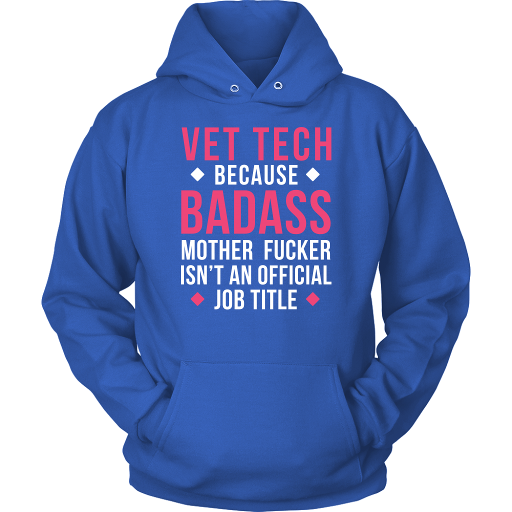 Vet Tech because badass mf isn't an official job title Gift, Unisex Longsleeve, Hoodie, Crewneck long sleeve, Sweatshirt, Jersey