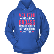 Vet Tech because badass mf isn't an official job title Gift, Unisex Longsleeve, Hoodie, Crewneck long sleeve, Sweatshirt, Jersey