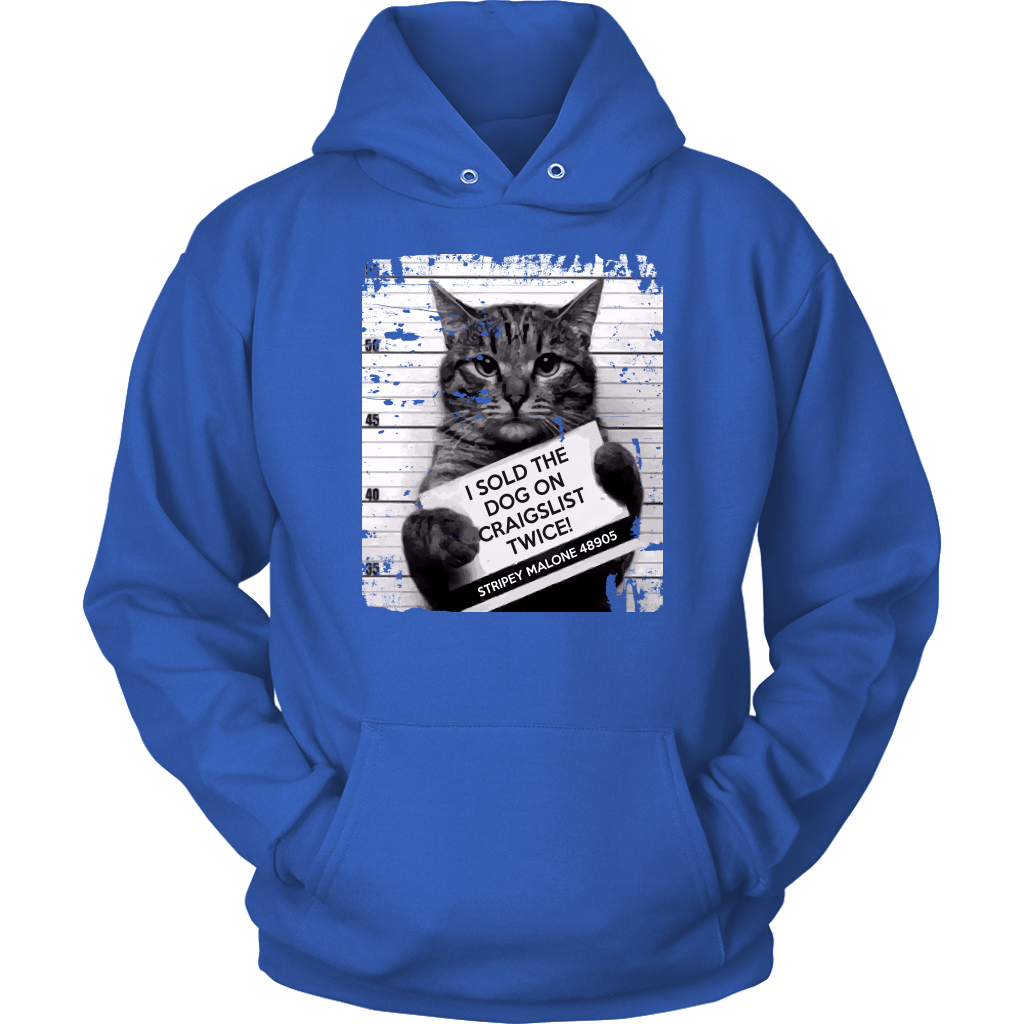 Cat I sold the dog on craigslist twice! Stripey Malone 48905 Gift, Unisex Hoodie