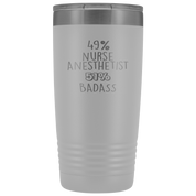 Nurse Anesthetist Gift, 49% Nurse Anesthetist, Badass, 20oz Vacuum Tumbler, Travel mug, Coffee Tumbler, Present for Nurse Anesthetist Colleague