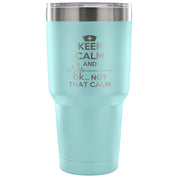 Keep calm and... ok, not that calm Tumbler 30oz