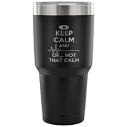Keep calm and... ok, not that calm Tumbler 30oz