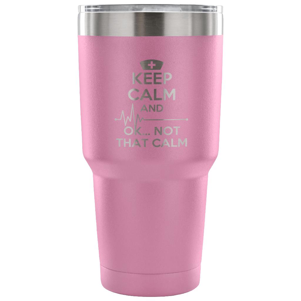 Keep calm and... ok, not that calm Tumbler 30oz