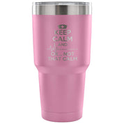 Keep calm and... ok, not that calm Tumbler 30oz
