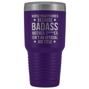 Nurse Practitioner Gift, Nurse Practitioner badass, Vacuum Tumbler, Travel mug, Coffee Tumbler, Present for Nurse Practitioner Colleague