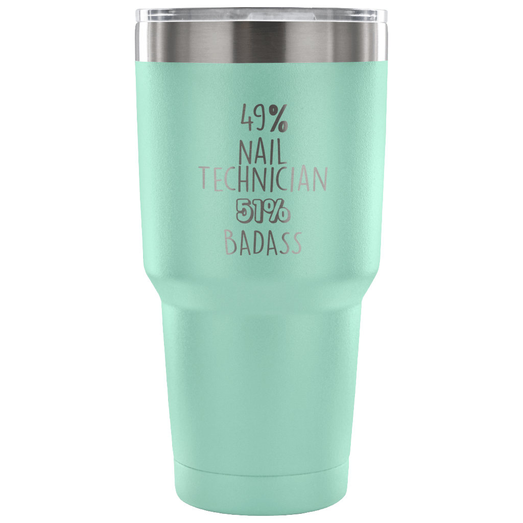 49% Nail Technician, Badass Tumbler 30oz