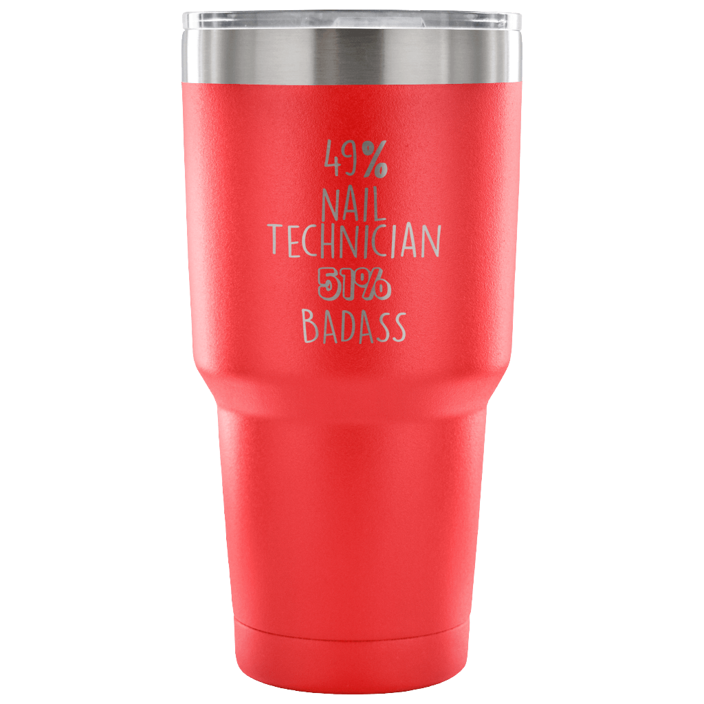 49% Nail Technician, Badass Tumbler 30oz