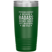 Physician assistant Gift, Physician assistant badass, Vacuum Tumbler, Travel mug, Coffee Tumbler, Present for Physician assistant Colleague 20 oz