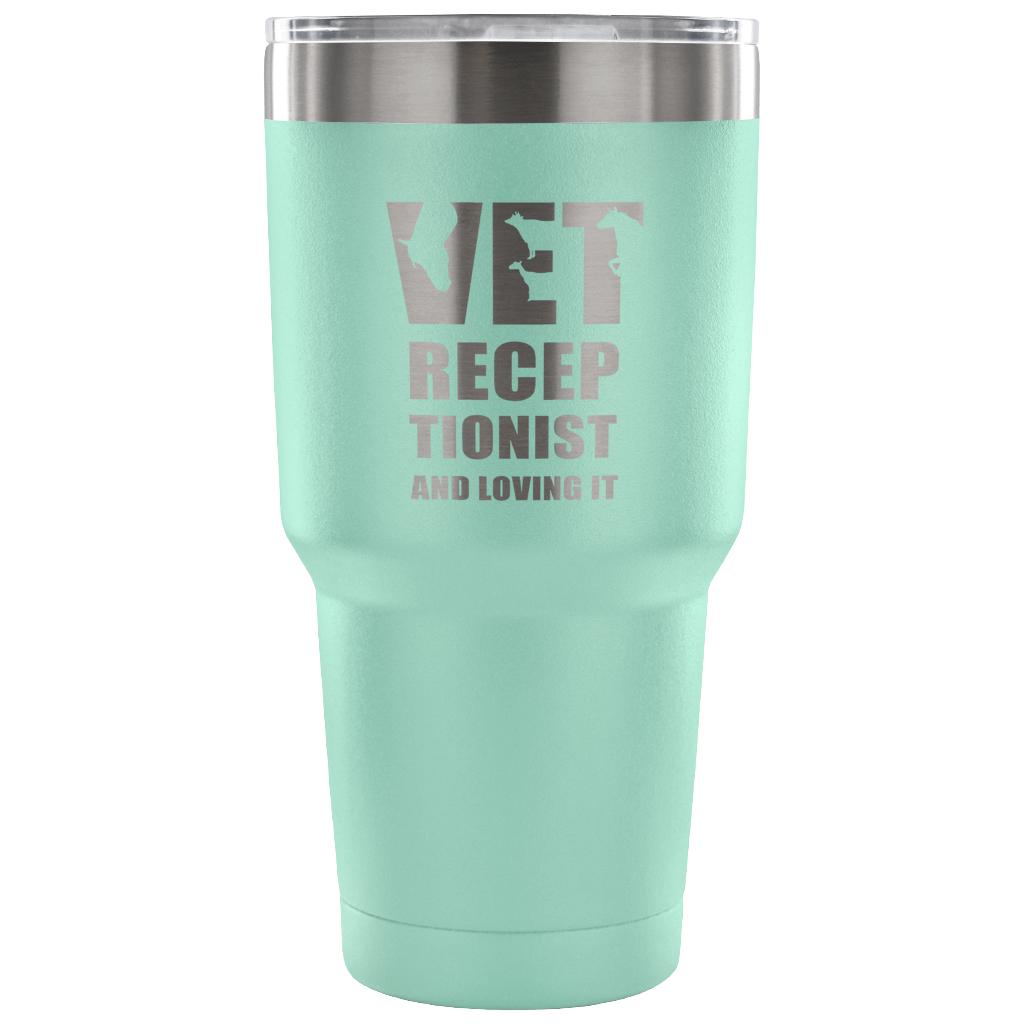 Vet receptionists and loving it Tumbler 30oz