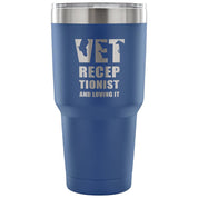 Vet receptionists and loving it Tumbler 30oz
