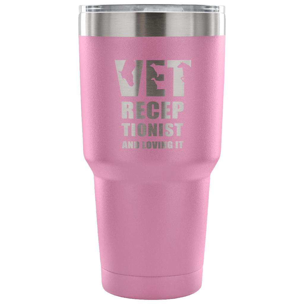 Vet receptionists and loving it Tumbler 30oz