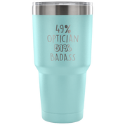 49% Optician, Badass Tumbler 30oz