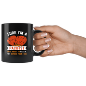 Mug Boxing Boxing Gifts - Sure I'm a pacifist I'm about to pass a fist across your face - Boxing Mug Boxing Coffee Cups (11oz) Black