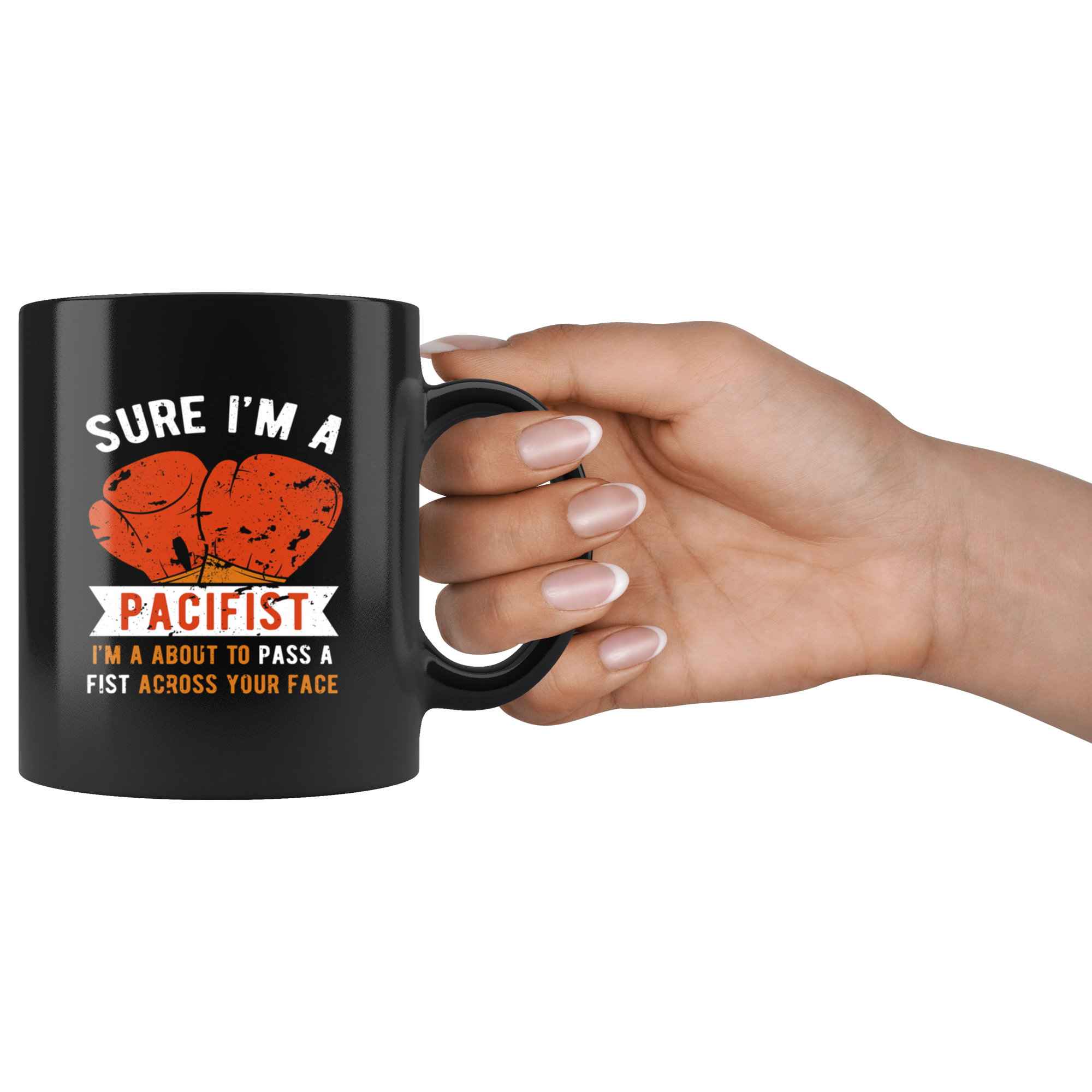 Mug Boxing Boxing Gifts - Sure I'm a pacifist I'm about to pass a fist across your face - Boxing Mug Boxing Coffee Cups (11oz) Black