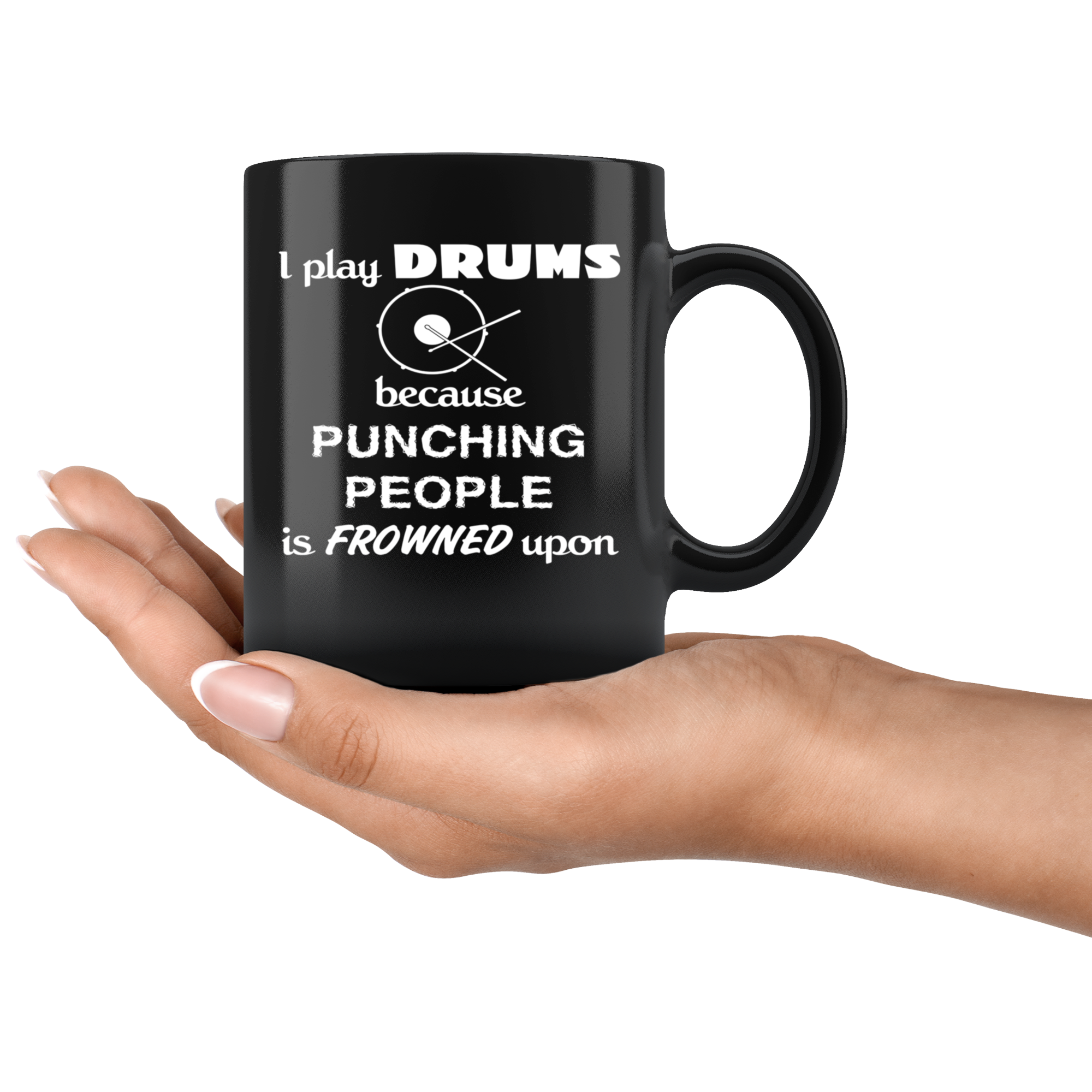 Drums I play Drums because punching people is frowned upon Gift, Christmas, Birthday Present for Drums enthusiast Black Mug