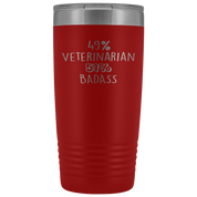 Veterinarian Gift, 49% Veterinarian, Badass, 20oz Vacuum Tumbler, Travel mug, Coffee Tumbler, Present for Veterinarian Colleague