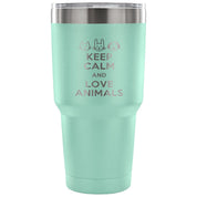 Keep calm and love animals Tumbler 30oz