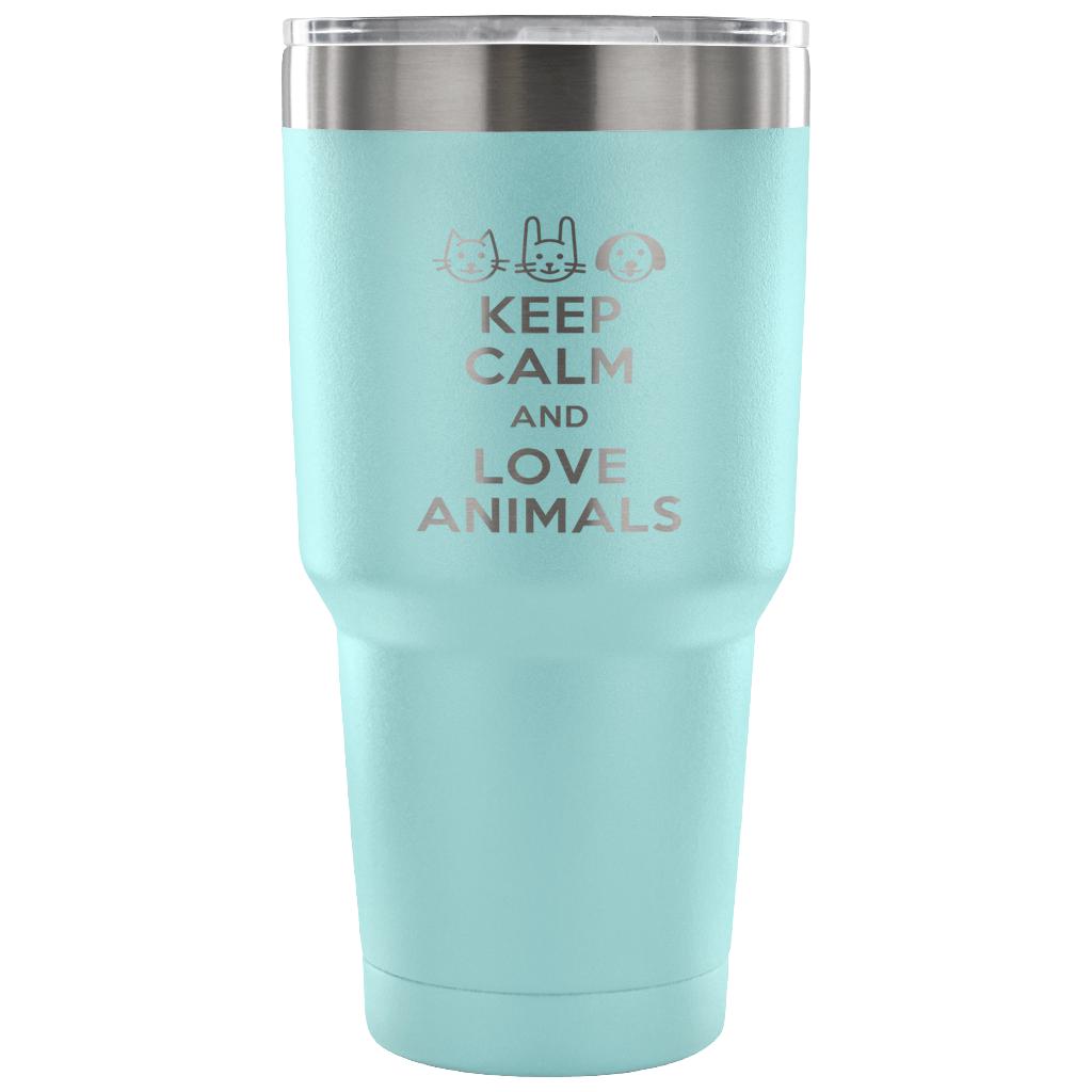 Keep calm and love animals Tumbler 30oz