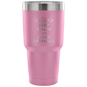 Keep calm and love animals Tumbler 30oz