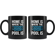 Swim, Swimming, Swimming Gift, Swimmer - Home is where the pool is - Black Coffee Mug, Tea Cup