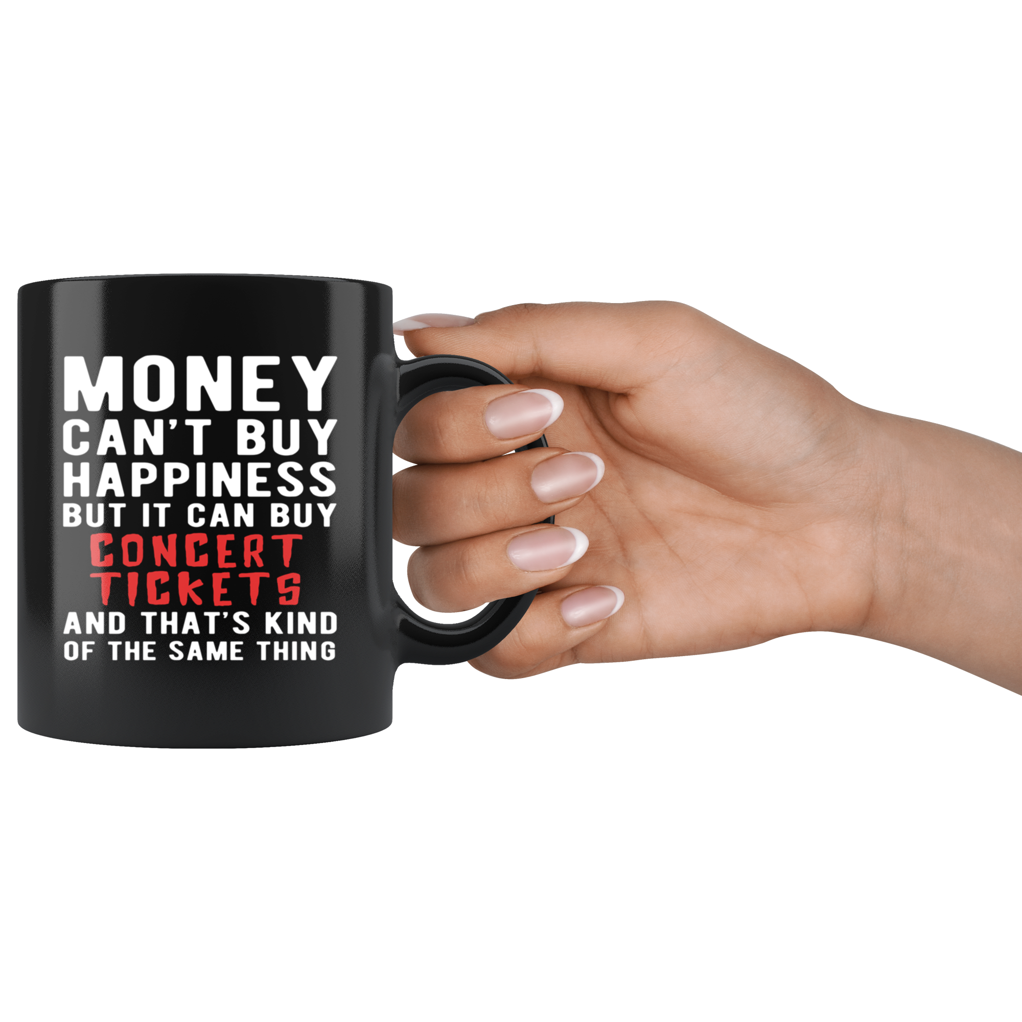 Funny mug - Money can't buy happiness but it can buy concert tickets and that's kind of the same thing Mug 11oz Black