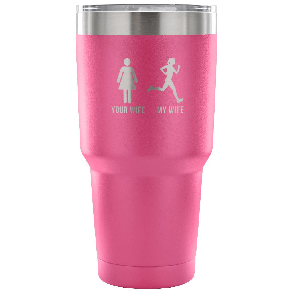 Your wife, my wife Tumbler 30oz