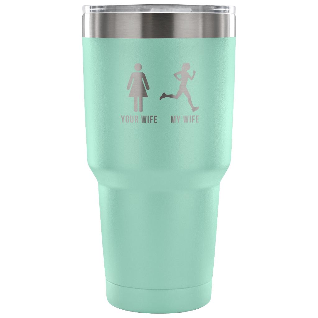 Your wife, my wife Tumbler 30oz