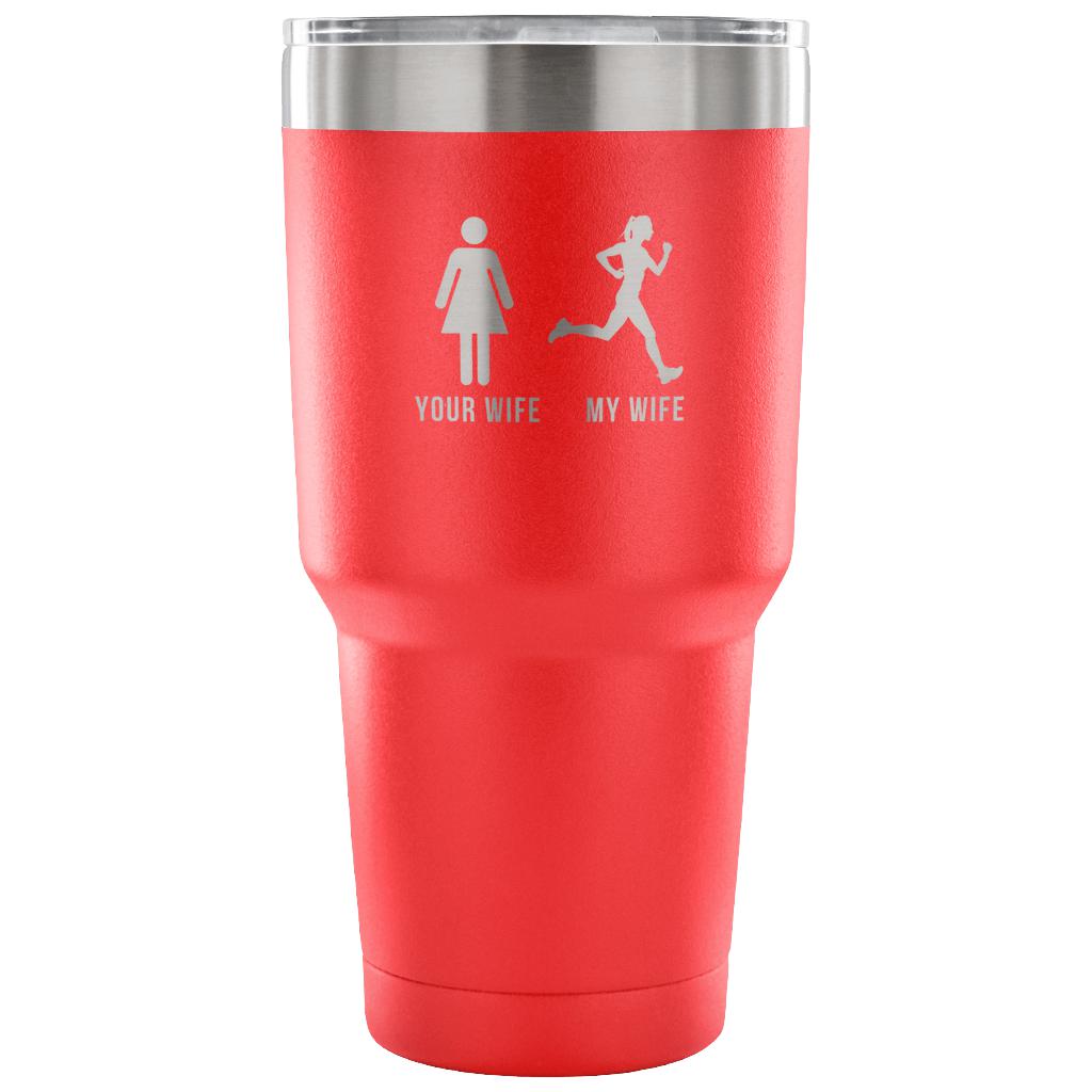 Your wife, my wife Tumbler 30oz