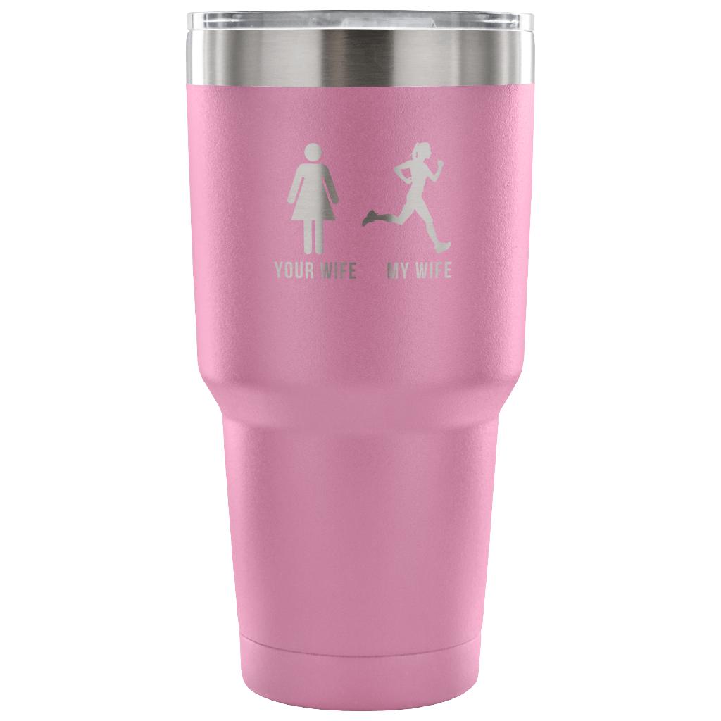 Your wife, my wife Tumbler 30oz