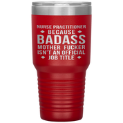 Nurse Practitioner Gift, Nurse Practitioner badass, 30oz Vacuum Tumbler, Travel mug, Coffee Tumbler, Present for Nurse Practitioner Colleague