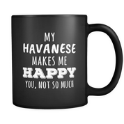 My Havanese makes me happy you not so much