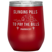 Pharmacist Slinging Pills to Pay the Bills 12oz Tumbler