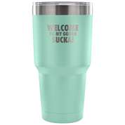 Welcome to my guard, sucka! Tumbler 30oz