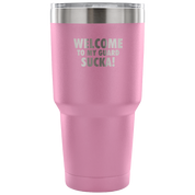 Welcome to my guard, sucka! Tumbler 30oz