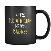 Black Mug 49% Pediatrician 51% Badass
