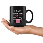 Mug Knitting Knitting Gifts - I knit to burn off the crazy - Knitting Mug Knitting Mug Funny (11oz) Black