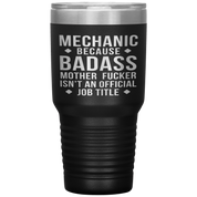 Mechanic Gift, Mechanic badass, 30oz Vacuum Tumbler, Travel mug, Coffee Tumbler, Present for Mechanic Colleague