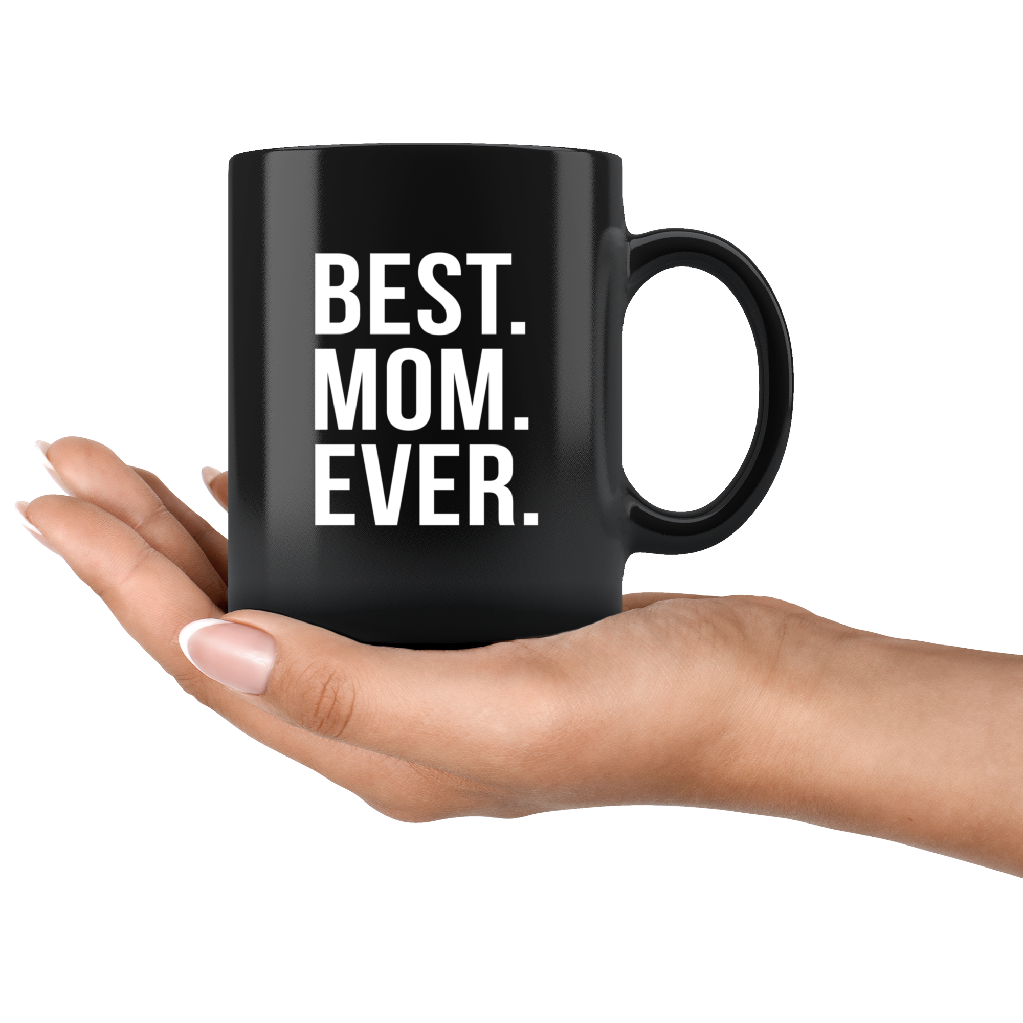 Best Mom Mug, Mother's Day Gift - Best mom ever -The Perfect Christmast Gift, Birthday Present for her, Coffee Mug, Tea Cup