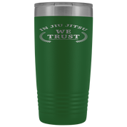 BJJ Gift, In jiu jitsu we trust, 20oz Tumbler, Travel mug, Coffee Tumbler, Tea Tumbler