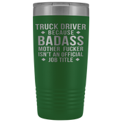 Truck Driver Gift, Truck Driver badass, 20oz Vacuum Tumbler, Travel mug, Coffee Tumbler, Present for Truck Driver Colleague