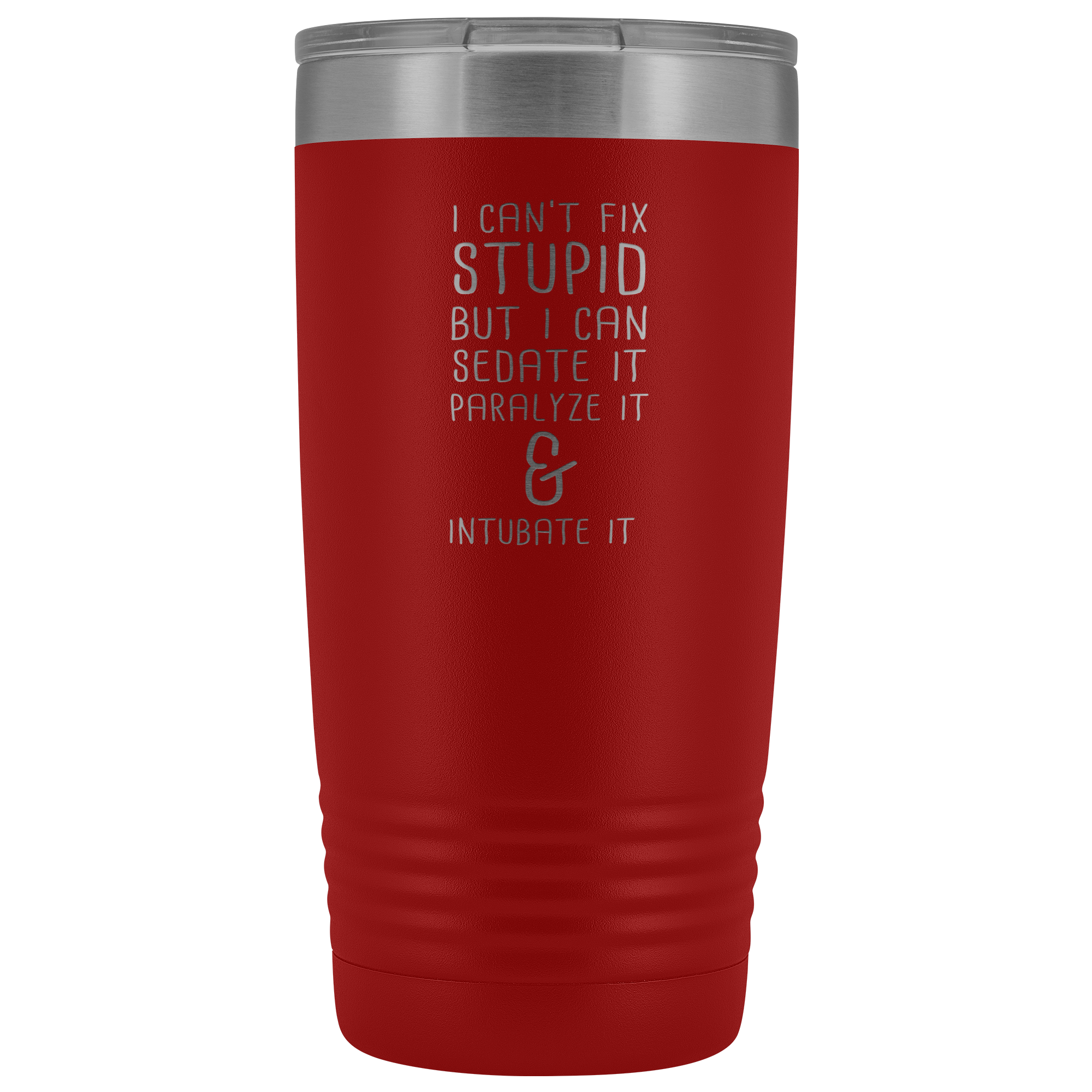 Paramedic Gift, I can't fix stupid, but I can sedate it, paralyze it & intubate it, 20oz Tumbler, Travel mug, Coffee Tumbler, Tea Tumbler