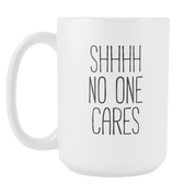Shhhh No One Cares