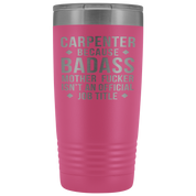 Carpenter Gift, Carpenter badass, Tumbler, Travel mug, Coffee Tumbler, 20oz