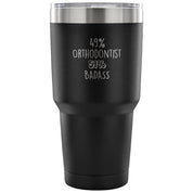 49% Orthodontist, Badass Tumbler 30oz
