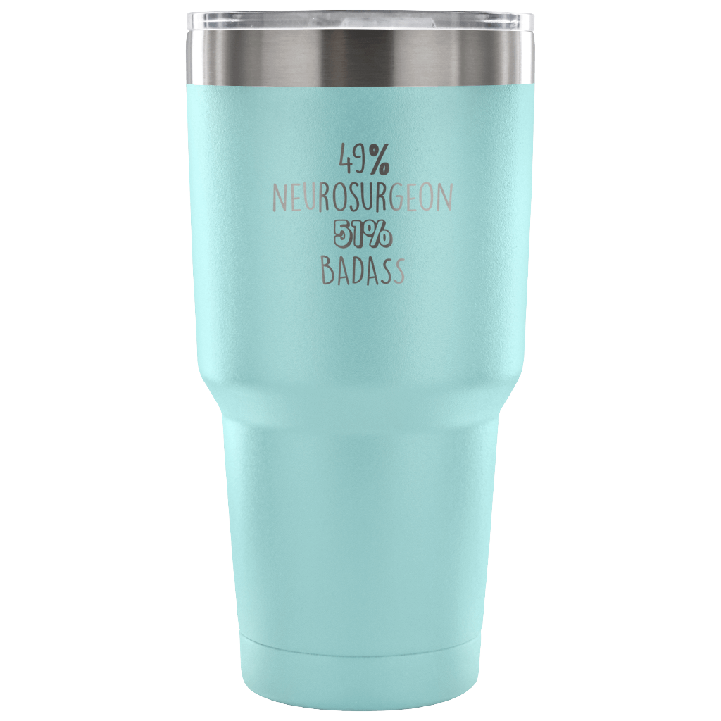 49% Neurosurgeon, Badass Tumbler 30oz