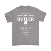 Butler Gift-Everyone relax the Butler is here, the day will be save shortly-Woman's tee, Unisex T-shirt, V-neck, Summer Apparel