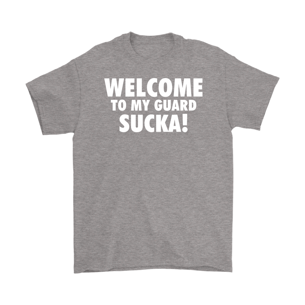 Welcome to my guard sucka!