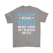 Vet Assistant because badass mother fucker isn't an official job title Gift, Woman's tee, Unisex T-shirt, V-neck, Summer Apparel