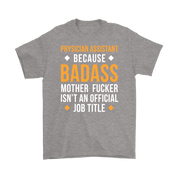Physician assistant because badass mother fucker isn't an official job title Gift, Woman's tee, Unisex T-shirt, V-neck, Summer Apparel