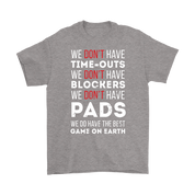 Rugby We don't have time-outs,blockers, pads, we do have the best game on Earth Gift, Woman's tee, Unisex T-shirt, V-neck, Summer Apparel